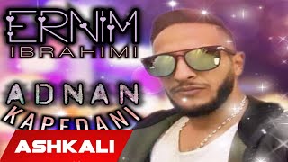 Ernim Ibrahimi - Adnan Kapedani 2021Audio Official