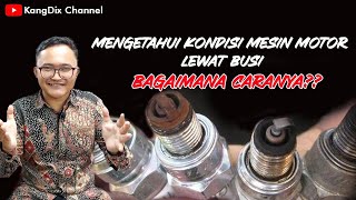 Begini Cara Mengetahui Kondisi Mesin Motor Lewat Busi