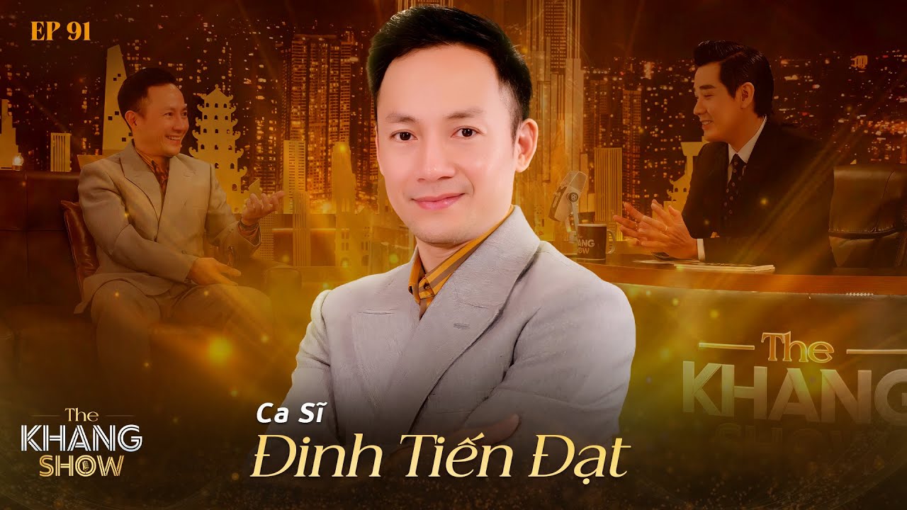 EP 91 | Đinh Tiến Đạt: “Tôi may mắn gặp được vợ, nếu không bây giờ vẫn còn lang thang”