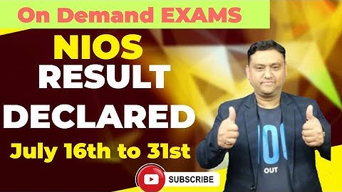 NIOS ON DEMAND EXAMS RESULT DECLARED II 16TH TO 31ST JULY 2023
