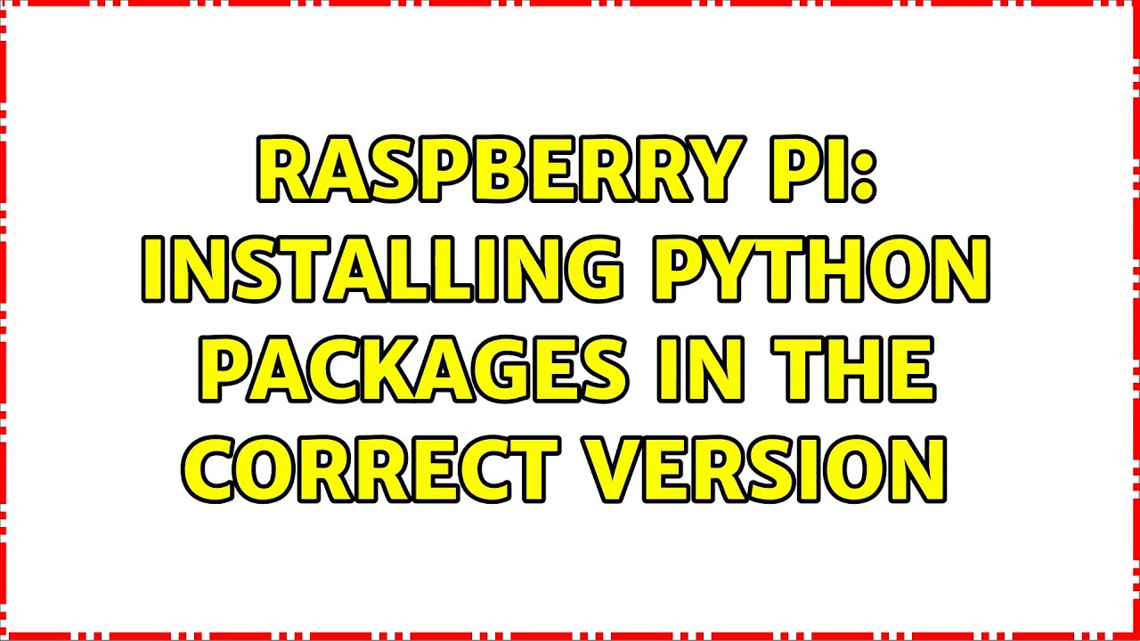 How To Install And Use Python Packages On Raspberry Pi? – WGKPSE