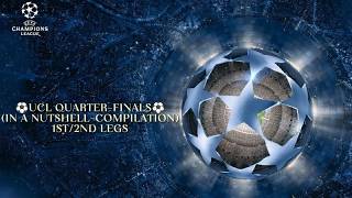 ⚽Champions League Quarter-Finals In A Nutshell/(Compilation 1st/2nd Leg)⚽