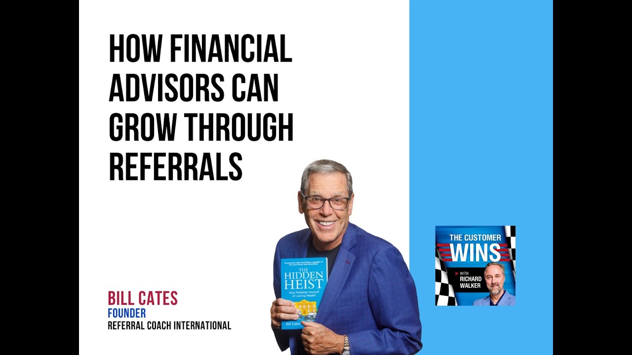 How Financial Advisors Can Grow Through Referrals With Bill Cates - YouTube