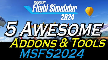 5 Awesome Addons For MSFS 2024!