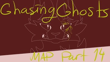 Chasing Ghosts MAP part 14