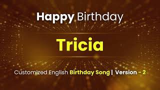 Tricia - Happy Birthday | Customized Birthday Song