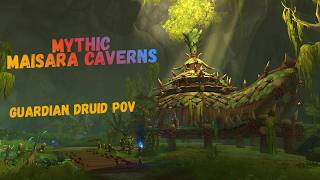 Mythic Maisara Caverns Guardian Druid POV