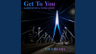 Get to You (LILS Remix Extended)
