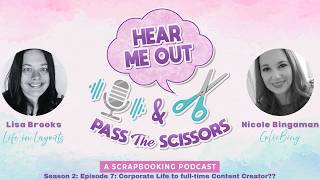 S2: E7 - Hear Me Out and Pass the Scissors...Corporate life to full-time Content Creator?