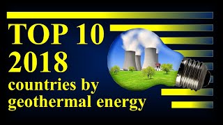 Geothermal energy by countries 2018 Top 10 countries by geotethermal power in the world