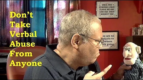 Don't Take Verbal Abuse From Anyone Including Customers