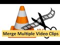 How to merge multiple clips with vlc player