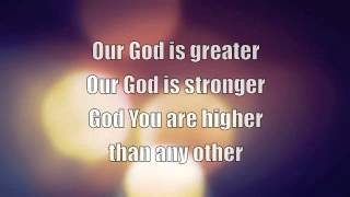 Our God (is Greater) with Lyrics