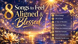 Songs to Feel Aligned & Blessed ✨ Calm Healing Music for Peace, Abundance & Positive Energy