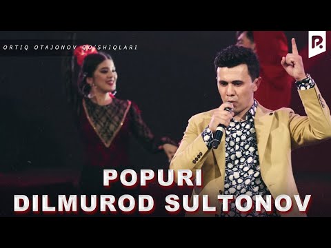 Dilmurod Sultonov — Popuri (Ortiq Otajonov qo'shiqlari) (concert version)