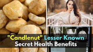Candlenut Lesser Known Secret Health Benefits