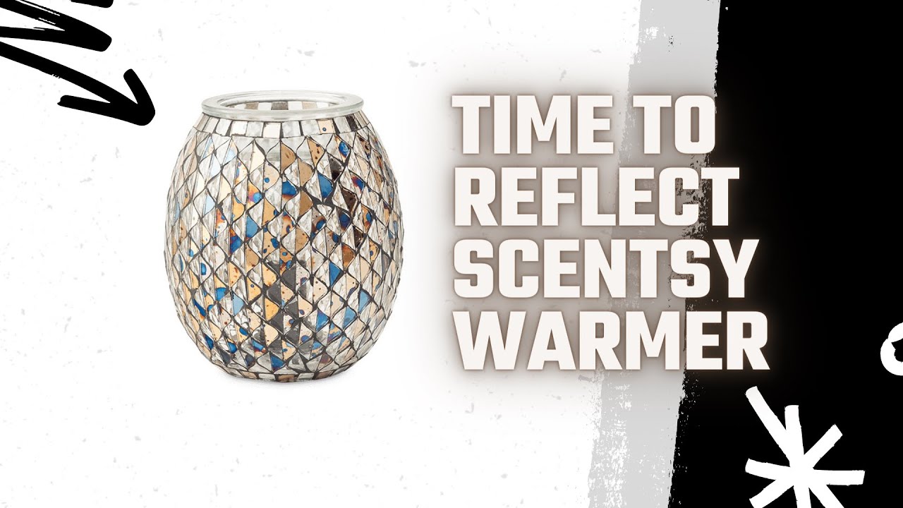 Time to Reflect Scentsy Warmer YouTube