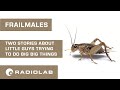Frailmales | Radiolab Podcast