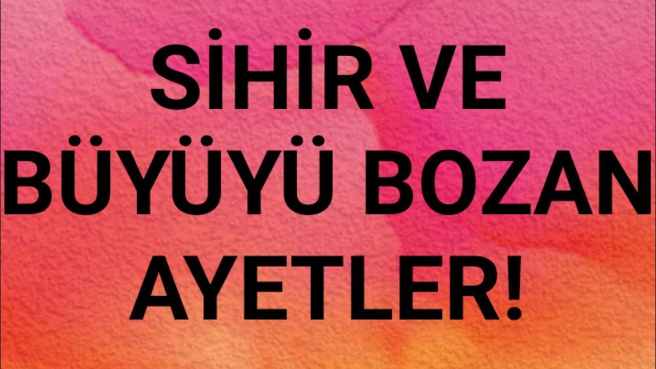 Sihir ,büyü bozan ayetler.Hasedçilere karşı okunacak ayetler.# ...