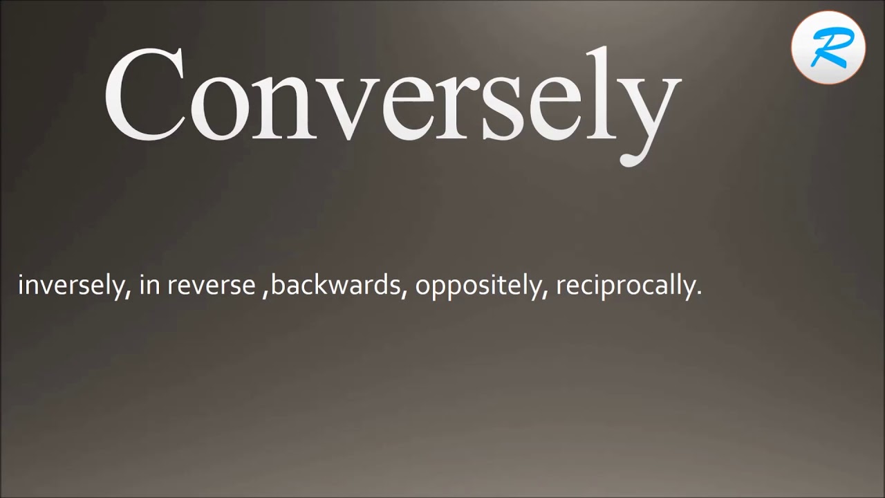 Meaning conversely Use conversely