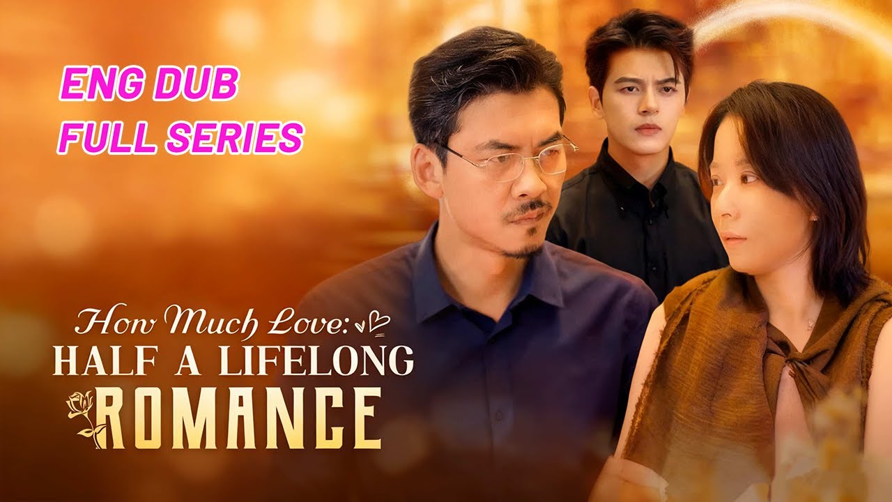 ENG DUB 💔FULL SERIES 👀 HOW MUCH LOVE: HALF A LIFELONG ROMANCE 👶 Mom’s 18-yr hunt for son