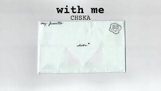 CHSKA - with me (Official Lyric Video)