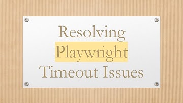 Resolving Playwright Timeout Issues
