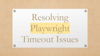 Resolving Playwright Timeout Issues