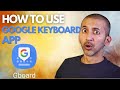 How To Use GBoard Google Keyboard - Android Tips &amp; Tricks