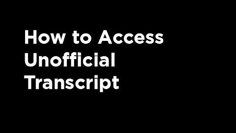 How to Access Unofficial Transcript