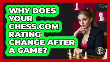 Why Does Your Chess.com Rating Change After A Game? - The Chess Codex