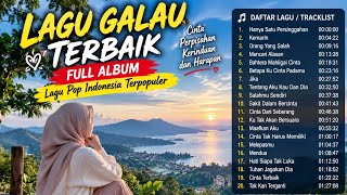 LAGU GALAU TERBAIK FULL ALBUM LAGU TOP INDONESIA TERPOPULER