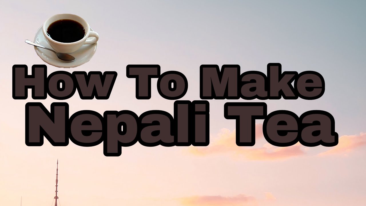 How To Make Nepali Tea YouTube