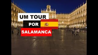 UM TOUR POR SALAMANCA - ESPANHA