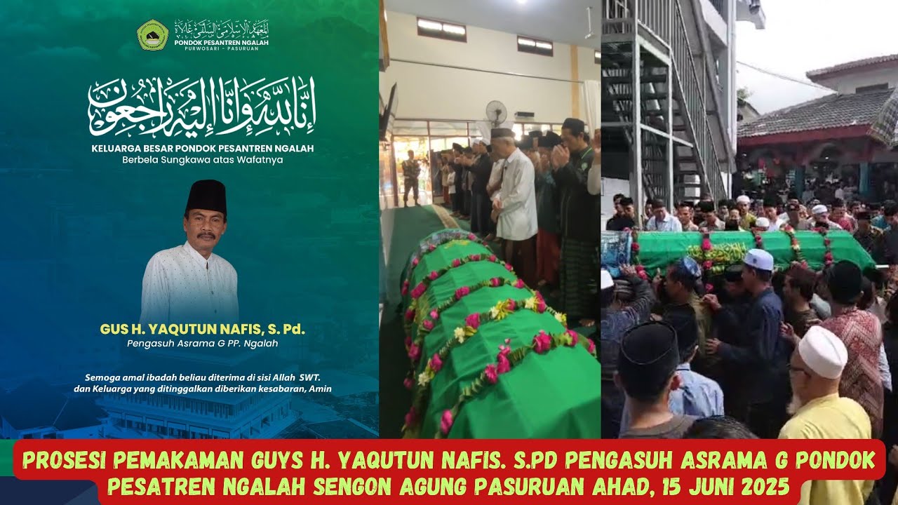 PROSESI PEMAKAMAN ALM. GUS H.YAQUTUN NAFIS. S.PD PENGASUH ASRAMA G PONDOK PESANTREN NGALAH SENGON