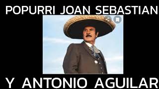 POPURRI JOAN SEBASTIAN Y ANTONIO AGUILAR (#MUSICACHINGONA) #regionalmexicano #joansebastian