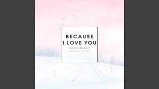 Because i love you (yasuha. remix)