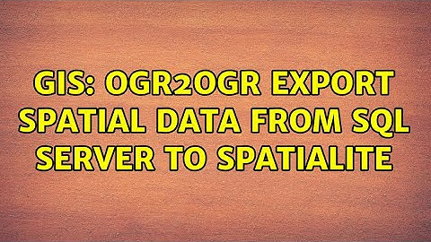 GIS: ogr2ogr Export spatial data from SQL Server to Spatialite