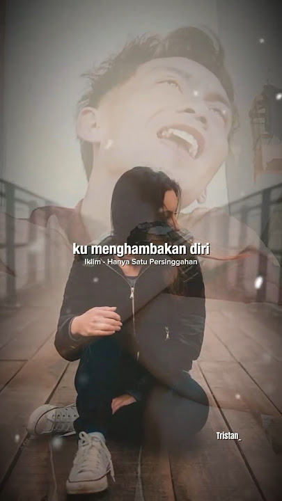 Iklim - Hanya Satu Persinggahan | nanti kau tahu artinya sepi 😔 #iklim #tristanarya