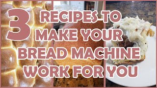 3 Recipes to Make Your Bread Machine Work For You
