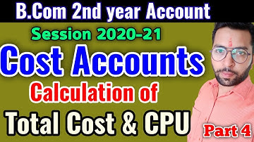 Calculation of Total cost & cpu | Cost accounts basics numerical / b.com 2nd yr
