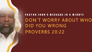 Famous Don't Worry About Who Did You Wrong - Proverbs 20:22 Profile