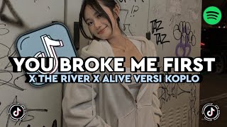 DJ YOU BROKE ME FIRST X THE RIVER X ALIVE VERSI KOPLO (SLOWED   REVERB) VIRAL TIKTOK - Unyil Fvnky