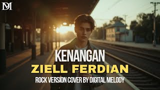 Download lagu KENANGAN - ZIELL FERDIAN ROCK VERSION COVER by Digital Melody