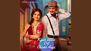 Kyun Utthe Dil Chhod Aaye (Title Track)