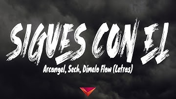 Arcangel, Sech, Dímelo Flow - Sigues Con El (Letras)