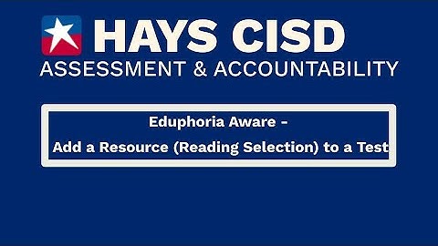 How to Add a Resource (Reading Selection) to a Test in Eduphoria