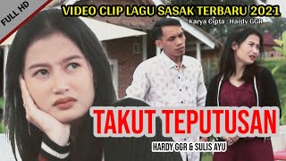 TAKUT TEPUTUSAN~SASAK TERBARU 2021  VIDEO FULL HD