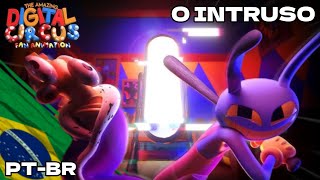 O INTRUSO - (Dublado PT-BR) Digital Circus ~ Fan Episode