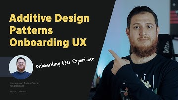 Additive Design Patterns for Better User Onboarding User Experience